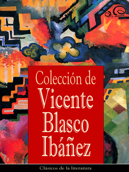 Title details for Colección de Vicente Blasco Ibáñez by Vicente Blasco Ibáñez - Wait list